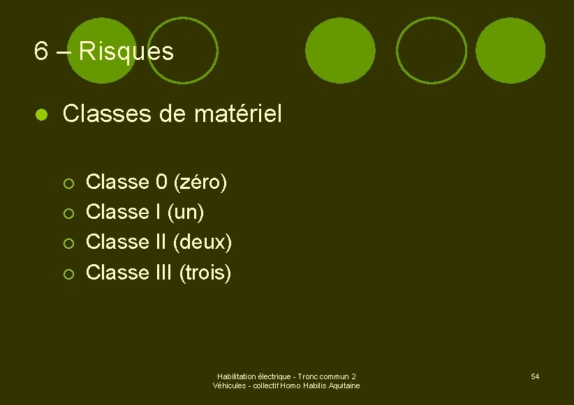 6 – Risques l Classes de matériel ¡ ¡ Classe 0 (zéro) Classe I