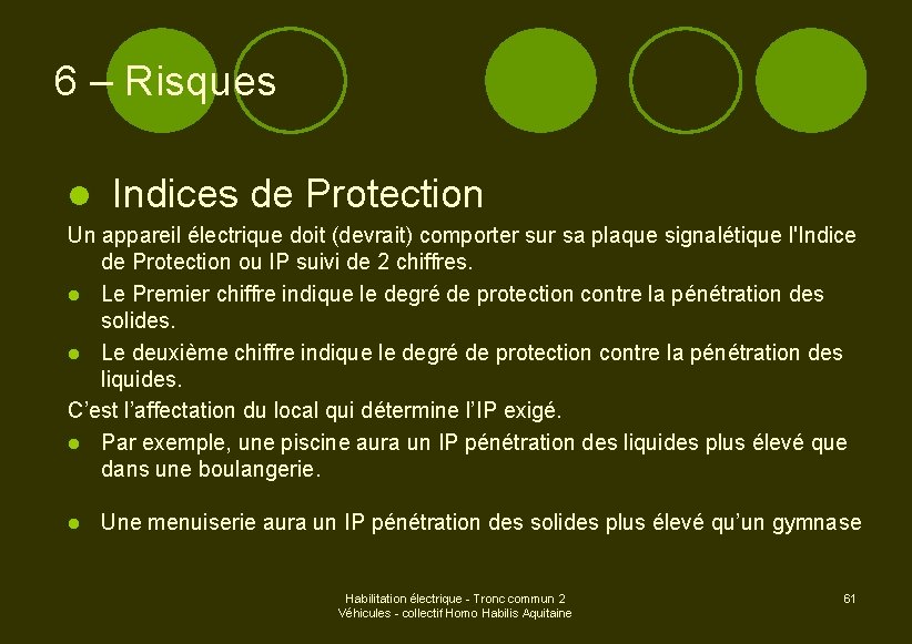 6 – Risques l Indices de Protection Un appareil électrique doit (devrait) comporter sur