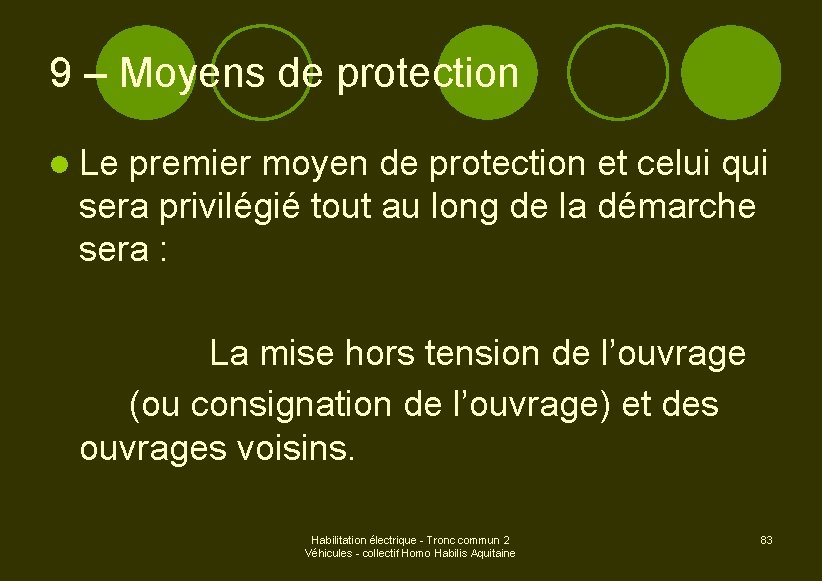 9 – Moyens de protection l Le premier moyen de protection et celui qui