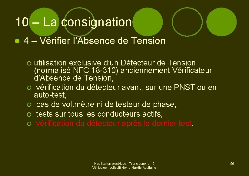 10 – La consignation l 4 – Vérifier l’Absence de Tension ¡ ¡ ¡