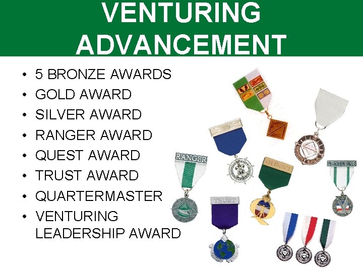 VENTURING ADVANCEMENT • • 5 BRONZE AWARDS GOLD AWARD SILVER AWARD RANGER AWARD QUEST