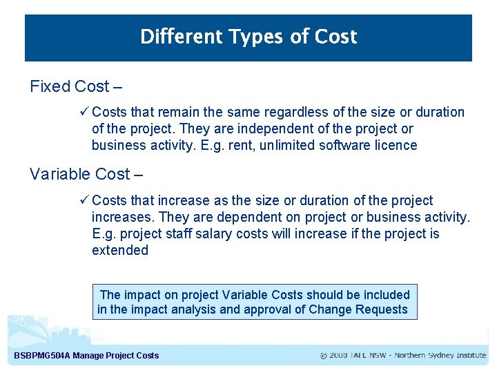 Different Types of Cost Fixed Cost – ü Costs that remain the same regardless