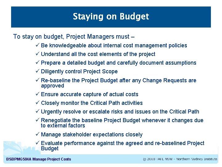 Staying on Budget To stay on budget, Project Managers must – ü Be knowledgeable