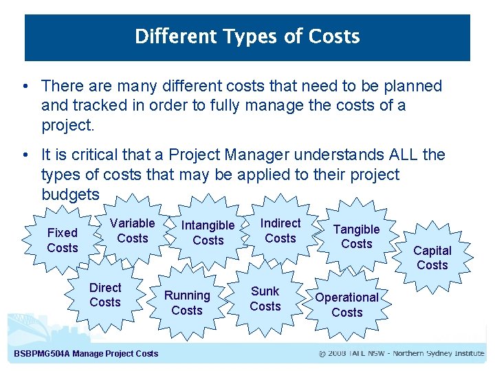 Different Types of Costs • There are many different costs that need to be