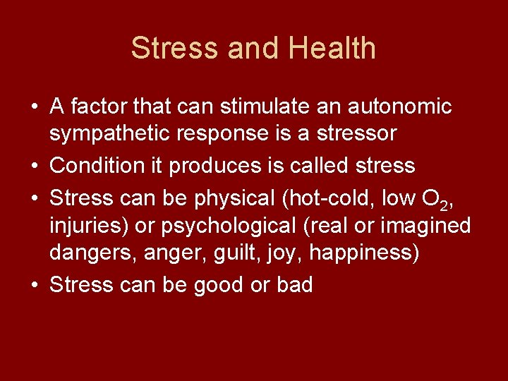 Stress and Health • A factor that can stimulate an autonomic sympathetic response is