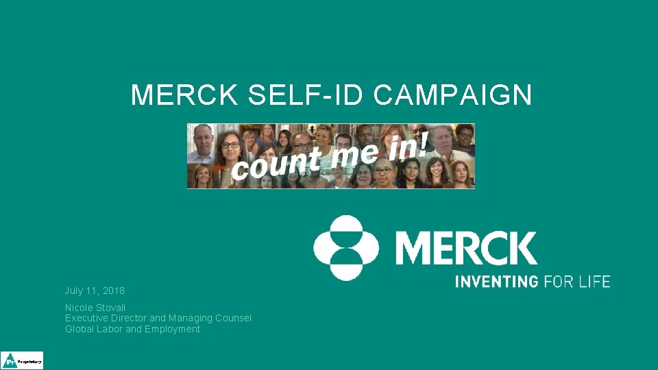 MERCK SELF-ID CAMPAIGN July 11, 2018 Nicole Stovall Executive Director and Managing Counsel Global