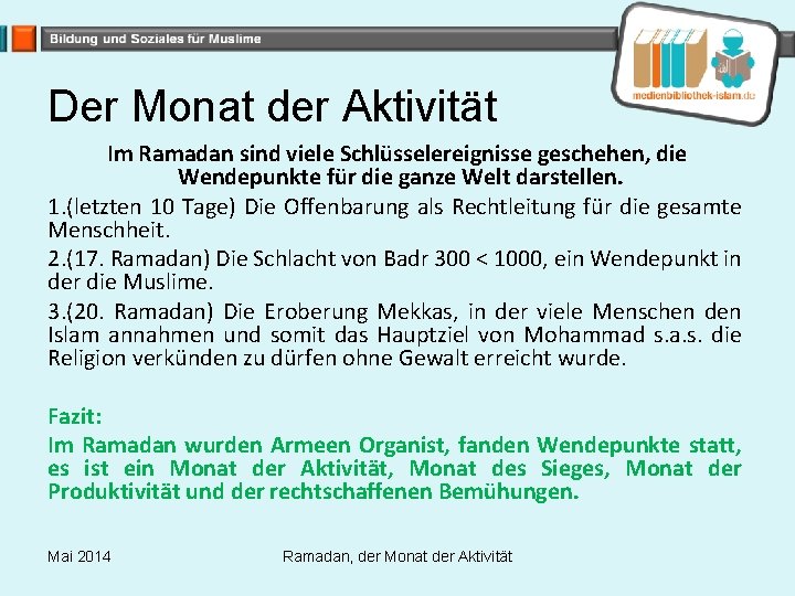 Der Monat der Aktivität Im Ramadan sind viele Schlüsselereignisse geschehen, die Wendepunkte für die