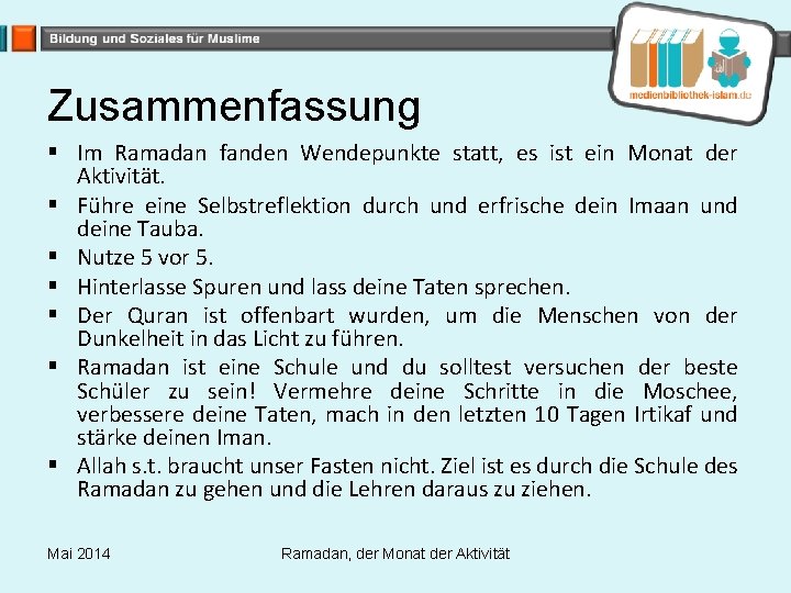 Zusammenfassung § Im Ramadan fanden Wendepunkte statt, es ist ein Monat der Aktivität. §