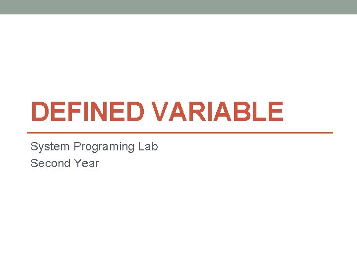 DEFINED VARIABLE System Programing Lab Second Year 