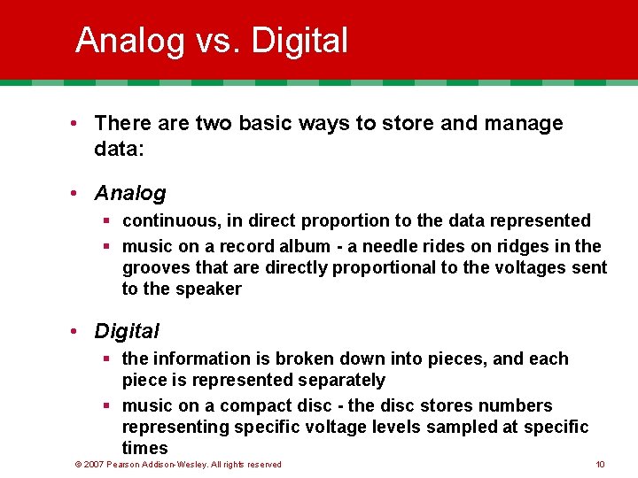 Analog vs. Digital • There are two basic ways to store and manage data: