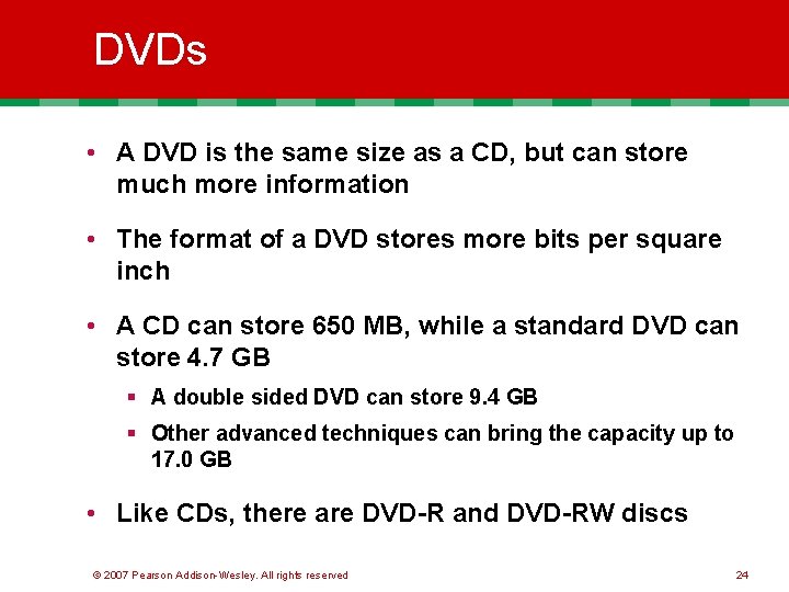 DVDs • A DVD is the same size as a CD, but can store