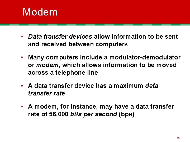 Modem • Data transfer devices allow information to be sent and received between computers