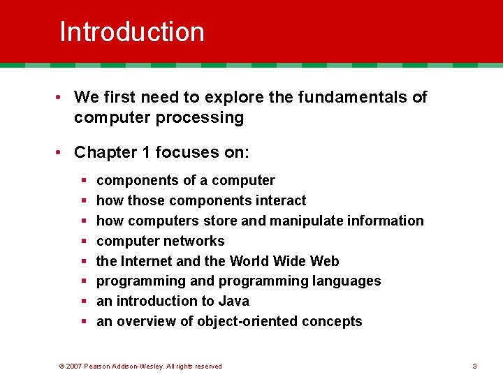 Introduction • We first need to explore the fundamentals of computer processing • Chapter