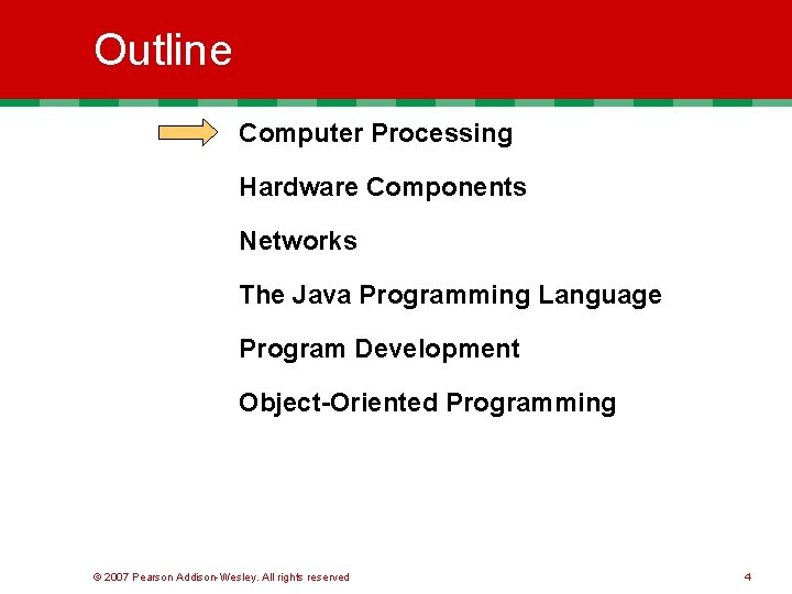 Outline Computer Processing Hardware Components Networks The Java Programming Language Program Development Object-Oriented Programming