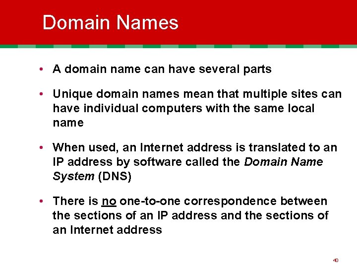 Domain Names • A domain name can have several parts • Unique domain names