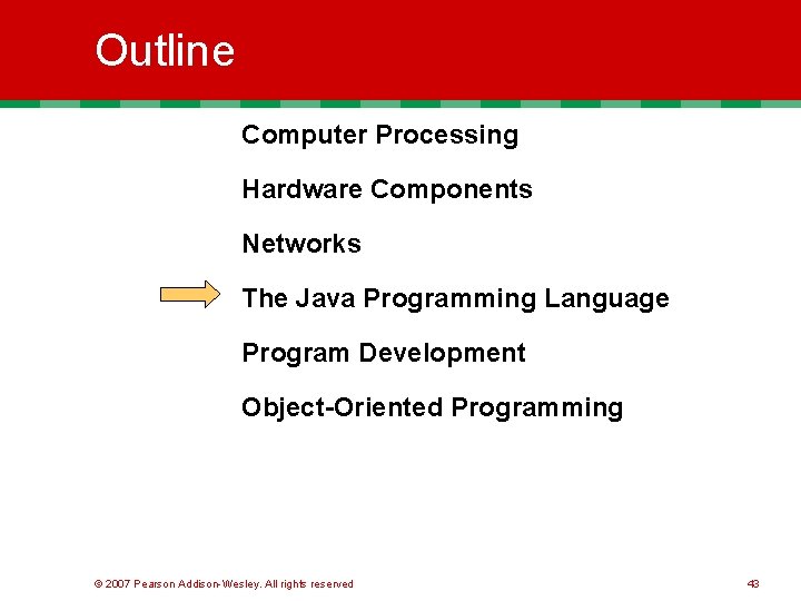 Outline Computer Processing Hardware Components Networks The Java Programming Language Program Development Object-Oriented Programming