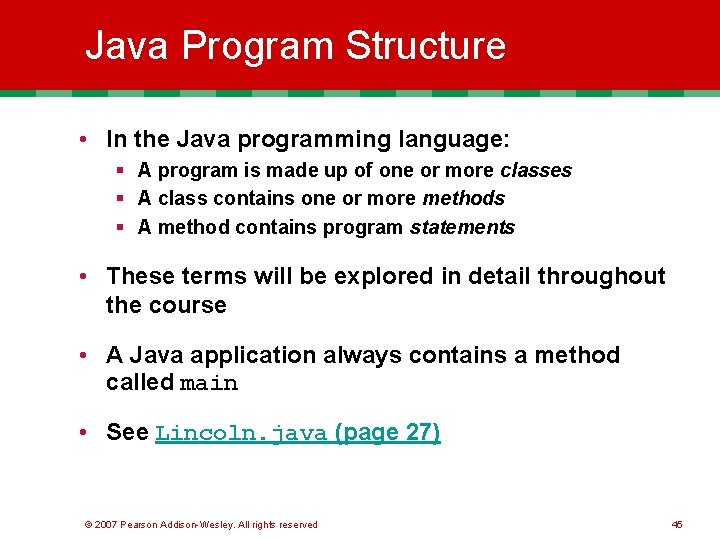 Java Program Structure • In the Java programming language: § A program is made