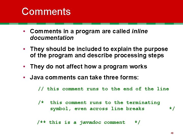 Comments • Comments in a program are called inline documentation • They should be