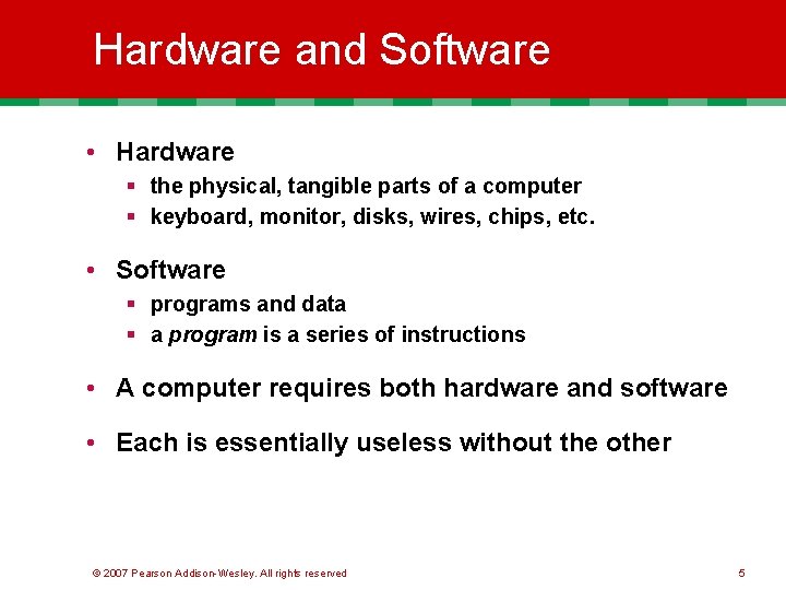 Hardware and Software • Hardware § the physical, tangible parts of a computer §