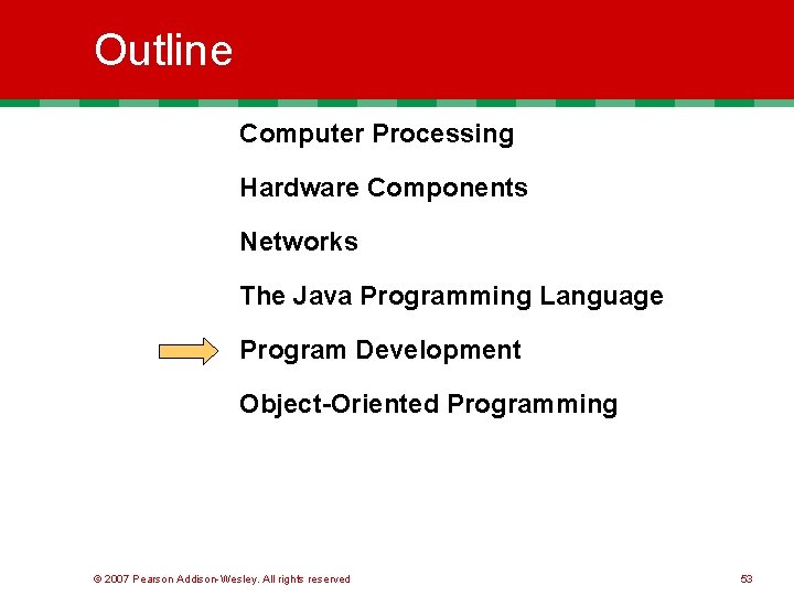 Outline Computer Processing Hardware Components Networks The Java Programming Language Program Development Object-Oriented Programming