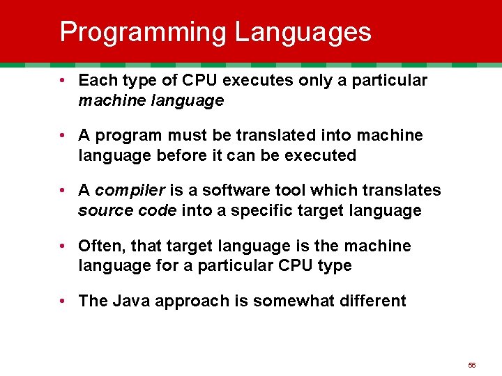 Programming Languages • Each type of CPU executes only a particular machine language •