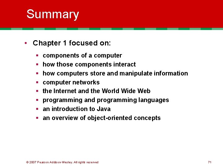 Summary • Chapter 1 focused on: § § § § components of a computer
