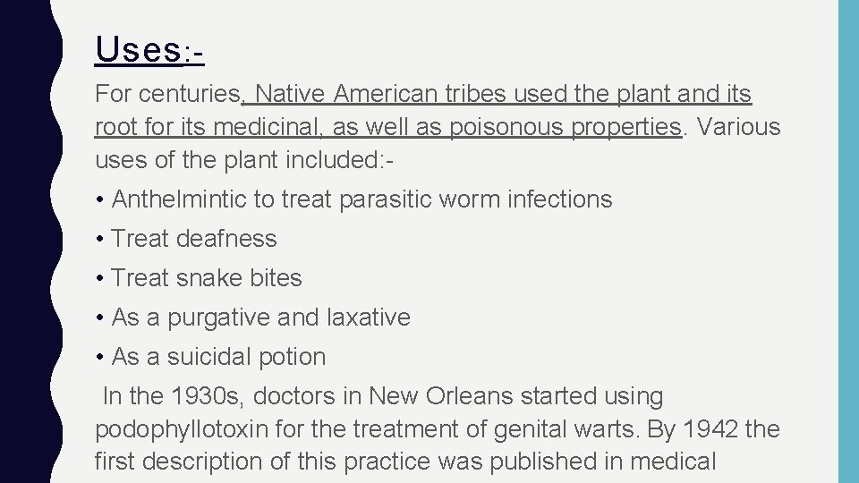 Uses : For centuries, Native American tribes used the plant and its root for