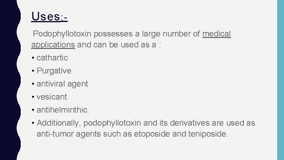 Uses : Podophyllotoxin possesses a large number of medical applications and can be used