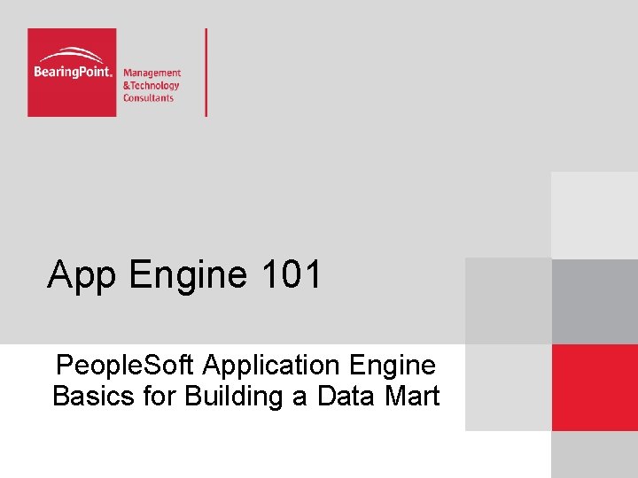 App Engine 101 People. Soft Application Engine Basics for Building a Data Mart 