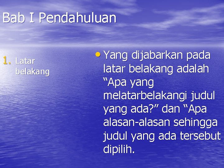 Bab I Pendahuluan 1. Latar belakang • Yang dijabarkan pada latar belakang adalah “Apa