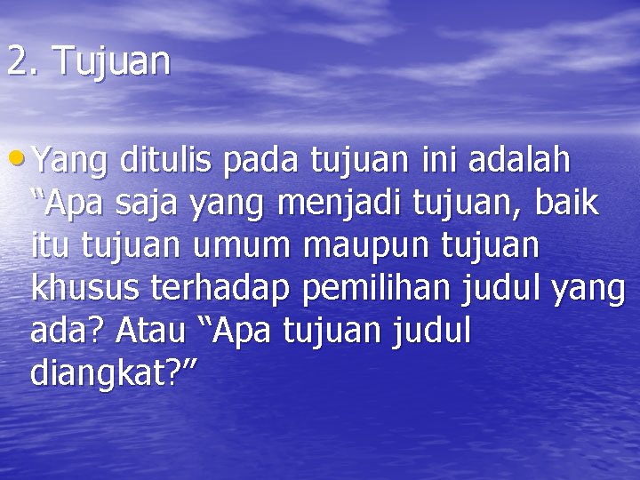 2. Tujuan • Yang ditulis pada tujuan ini adalah “Apa saja yang menjadi tujuan,