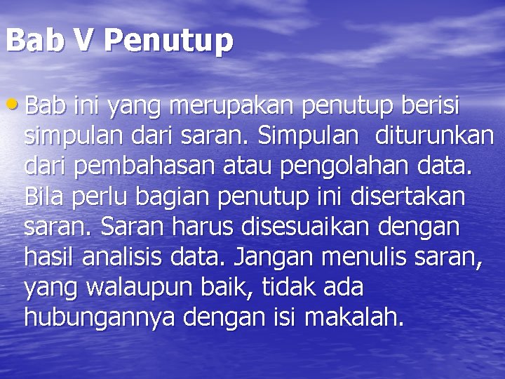 Bab V Penutup • Bab ini yang merupakan penutup berisi simpulan dari saran. Simpulan