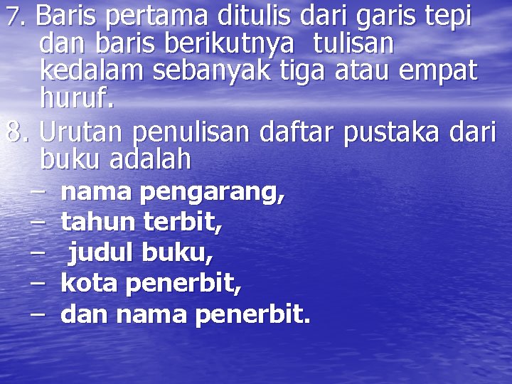 7. Baris pertama ditulis dari garis tepi dan baris berikutnya tulisan kedalam sebanyak tiga