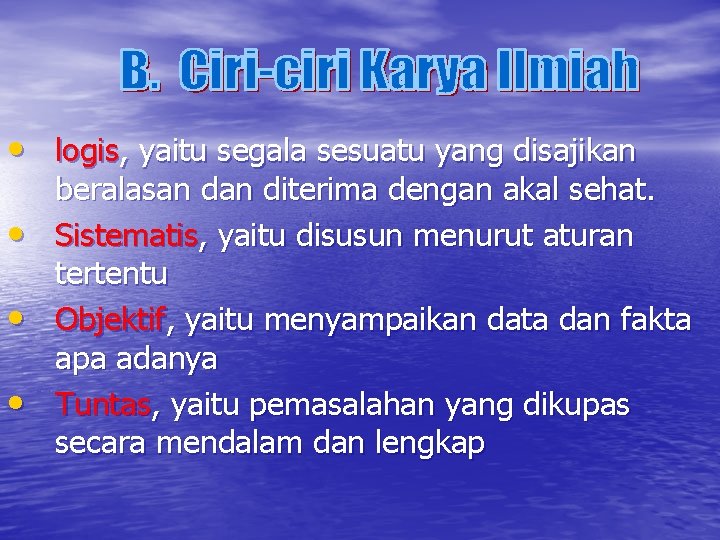  • logis, yaitu segala sesuatu yang disajikan • • • beralasan diterima dengan