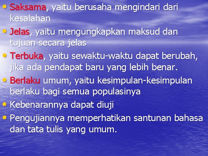  • Saksama, yaitu berusaha mengindari kesalahan • Jelas, yaitu mengungkapkan maksud dan tujuan