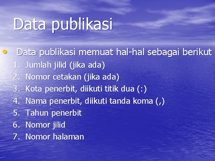 Data publikasi • Data publikasi memuat hal-hal sebagai berikut 1. 2. 3. 4. 5.