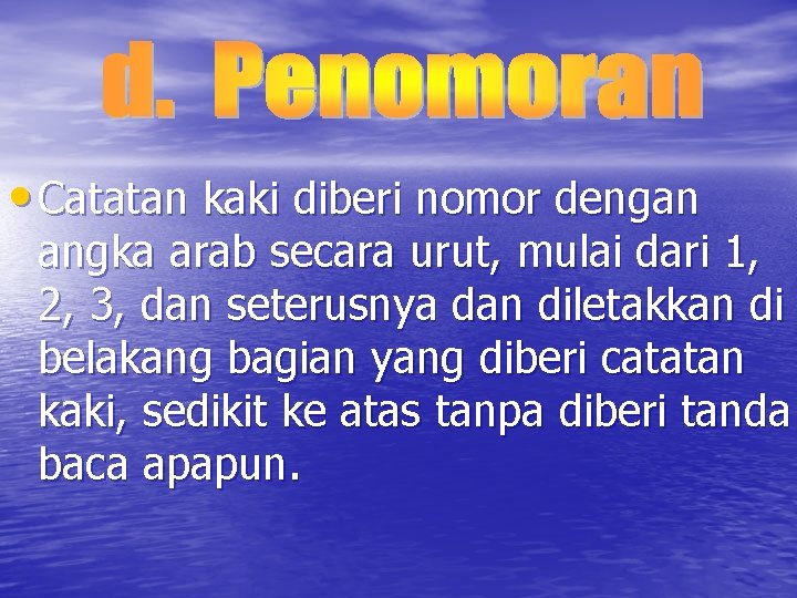  • Catatan kaki diberi nomor dengan angka arab secara urut, mulai dari 1,