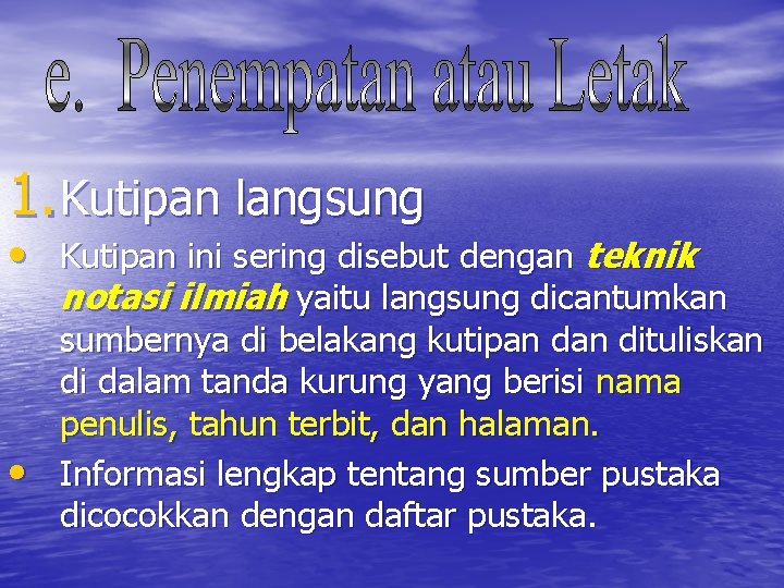 1. Kutipan langsung • Kutipan ini sering disebut dengan teknik notasi ilmiah yaitu langsung