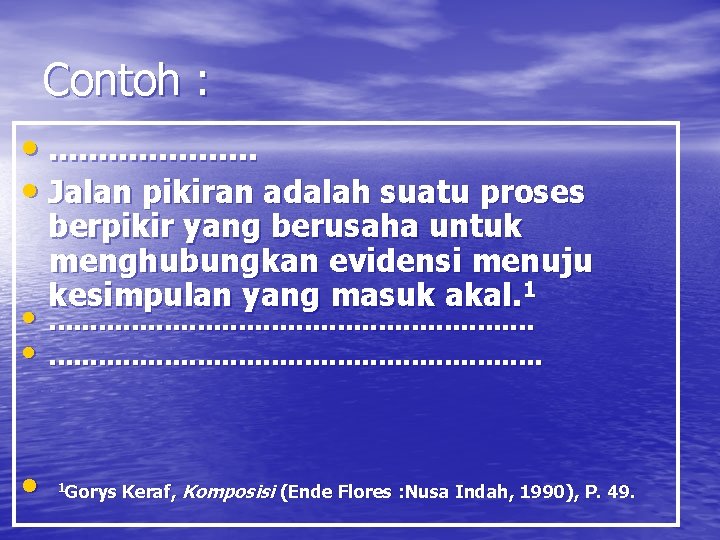 Contoh : • . . • Jalan pikiran adalah suatu proses berpikir yang berusaha