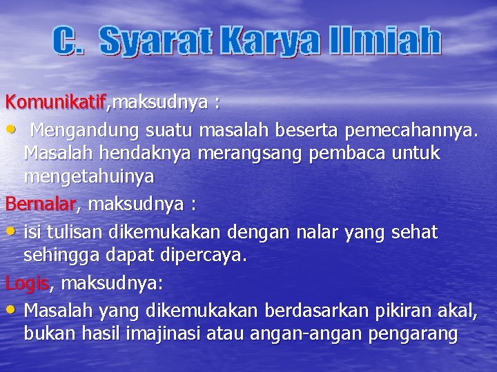 Komunikatif, maksudnya : • Mengandung suatu masalah beserta pemecahannya. Masalah hendaknya merangsang pembaca untuk