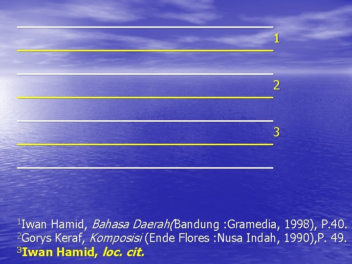 ____________1 ________________________2 ________________________3 ____________ Hamid, Bahasa Daerah(Bandung : Gramedia, 1998), P. 40. 2 Gorys