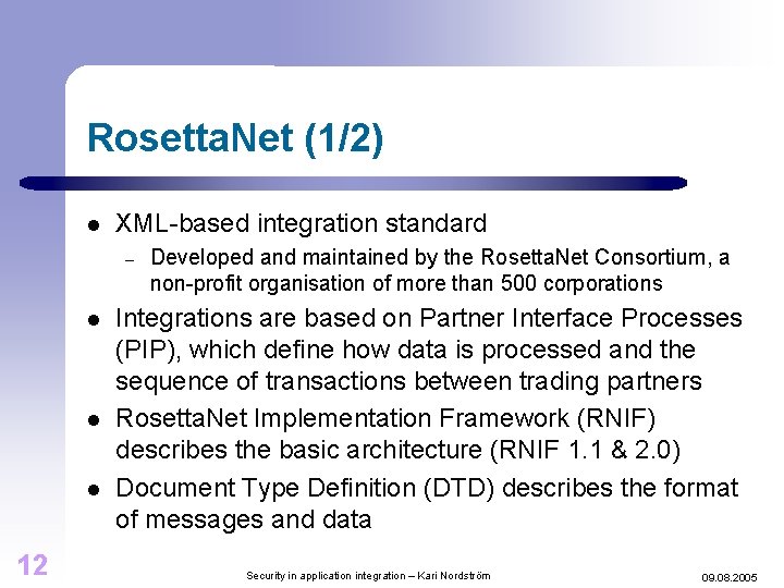 Rosetta. Net (1/2) l XML-based integration standard – l l l 12 Developed and