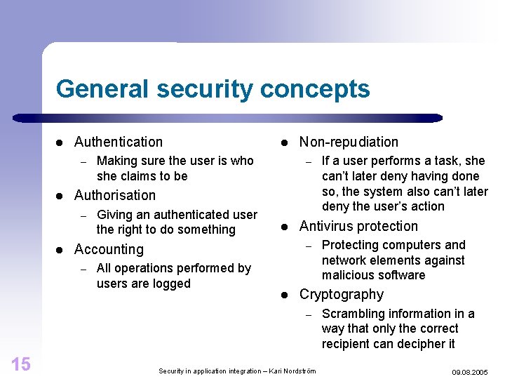 General security concepts l Authentication – l Making sure the user is who she