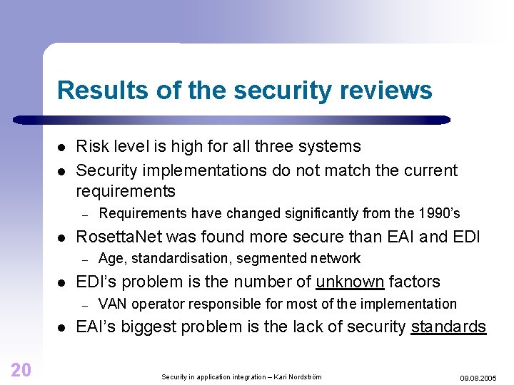 Results of the security reviews l l Risk level is high for all three