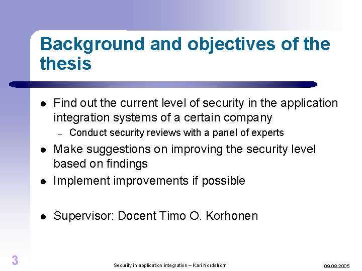 Background and objectives of thesis l Find out the current level of security in