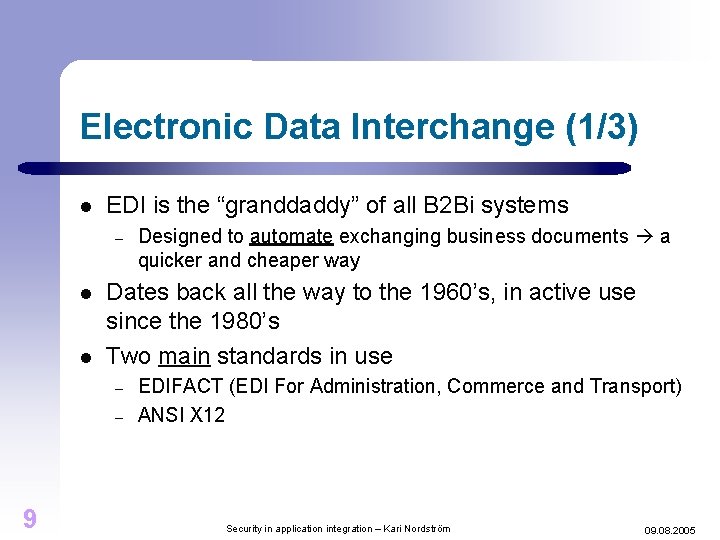 Electronic Data Interchange (1/3) l EDI is the “granddaddy” of all B 2 Bi