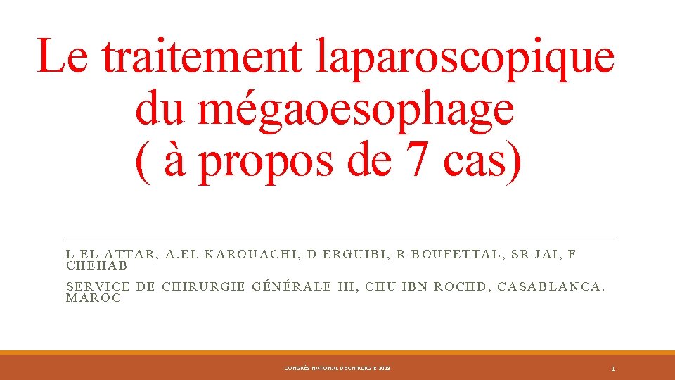 Le traitement laparoscopique du mégaoesophage ( à propos de 7 cas) L EL ATTAR,