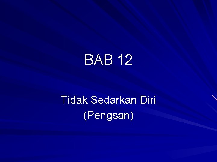 BAB 12 Tidak Sedarkan Diri (Pengsan) 