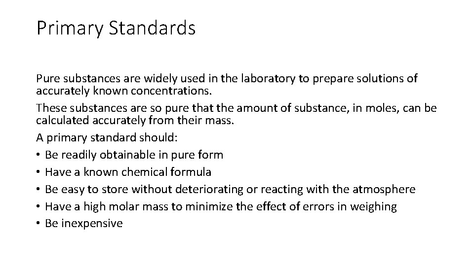 Primary Standards Pure substances are widely used in the laboratory to prepare solutions of