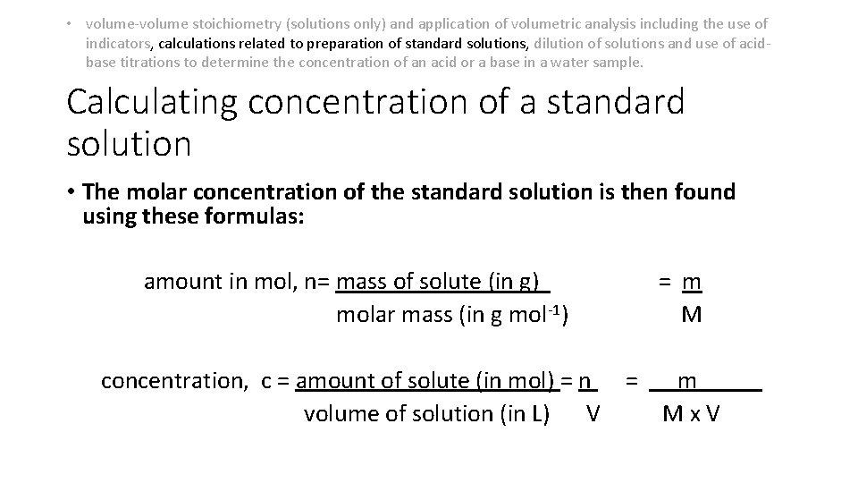  • volume-volume stoichiometry (solutions only) and application of volumetric analysis including the use
